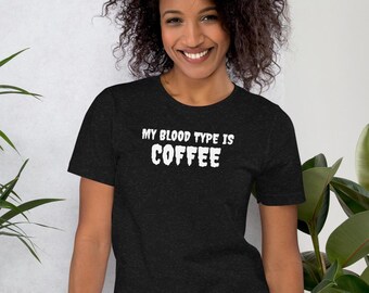 My blood type is coffee t shirt, funny java lovers gift tee, caffeinated, not a morning person, Unisex t-shirt