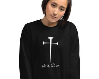 He is Risen sweatshirt, Easter, resurrection, religious, Christian, religion, Unisex Sweatshirt