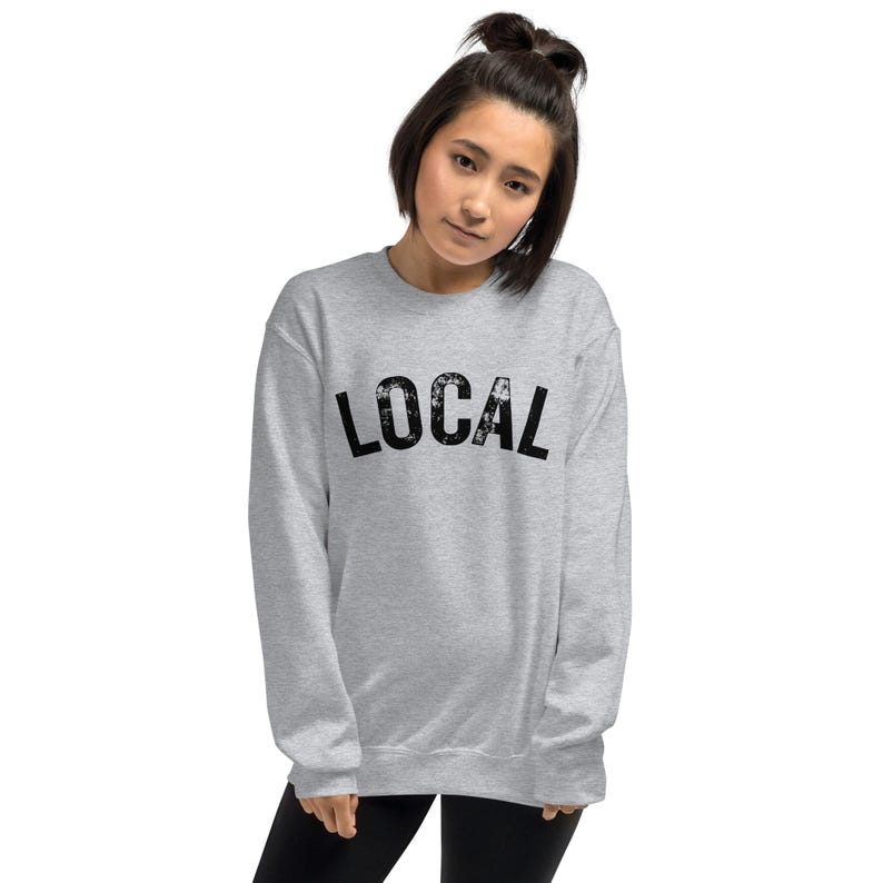 Local Shirts Local Sweatshirt, Home Town, Home State, Support Local Businesses, I'm ...