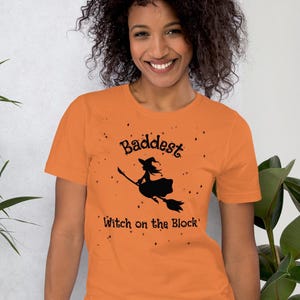 Baddest Witch on the block t shirt, Halloween tee, witches, flying witch on a broom, funny, sarcastic, Unisex t-shirt