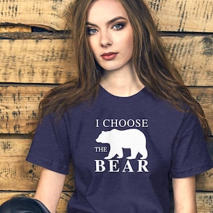 I choose the bear t shirt, man vs bear, gift for her, feminist, Unisex t-shirt