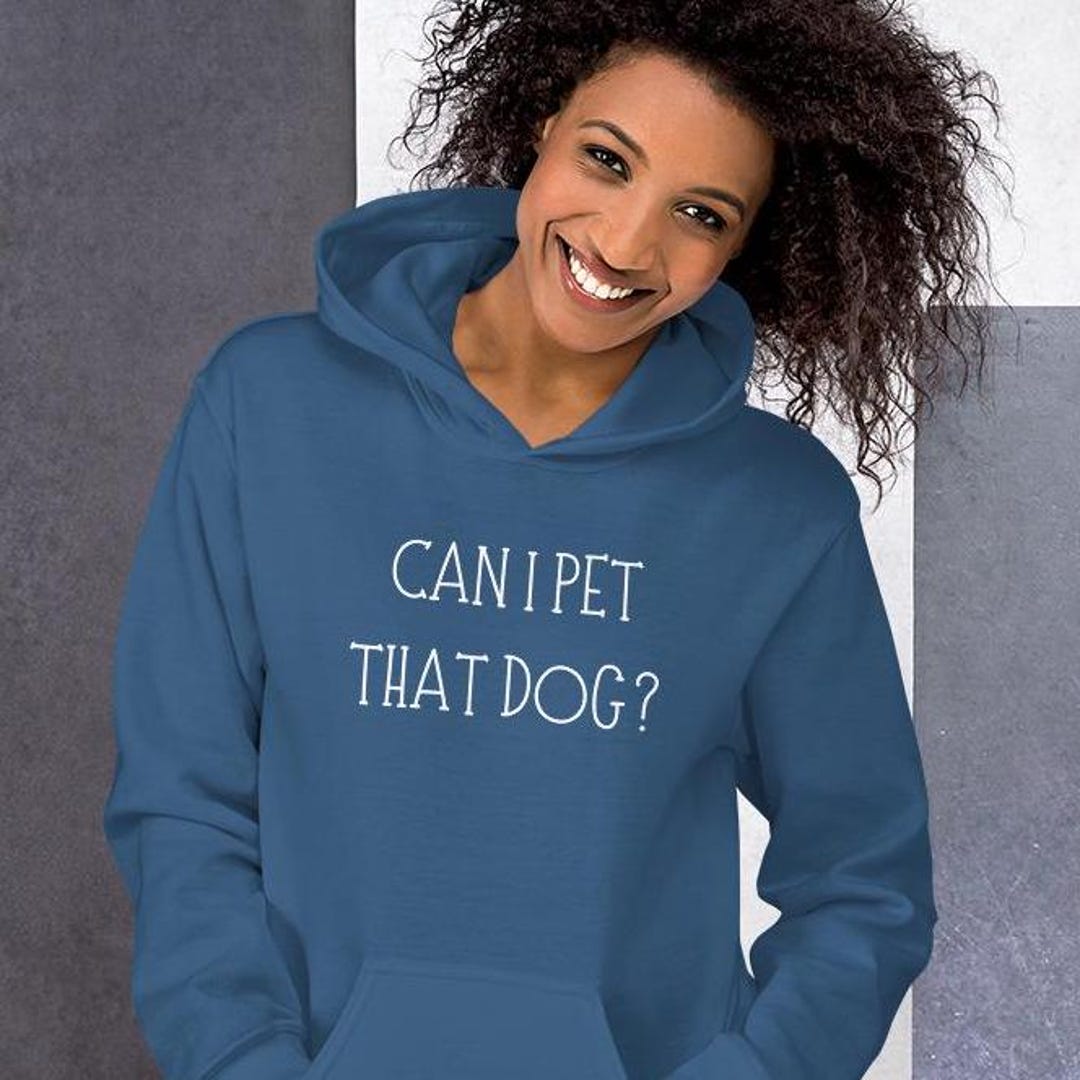 Can I Pet That Dog Hooded Sweatshirt, Funny Dog Lovers Hoodie, Viral — free download