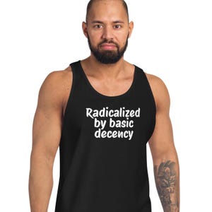 Radicalized by basic decency Men&#39;s style tank top, activist gift tank, political protest, social justice, liberal, Men&#39;s Tank Top