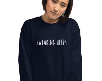 Swearing helps sweatshirt, swearing, funny, sarcastic, sarcasm, cuss words, good moms say bad words, Unisex Sweatshirt