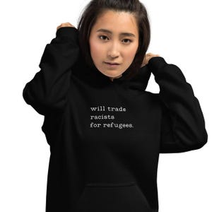Will trade racists for refugees hooded sweatshirt, anti-racism, immigrants, deport the racists, no human is illegal, protest, Unisex Hoodie