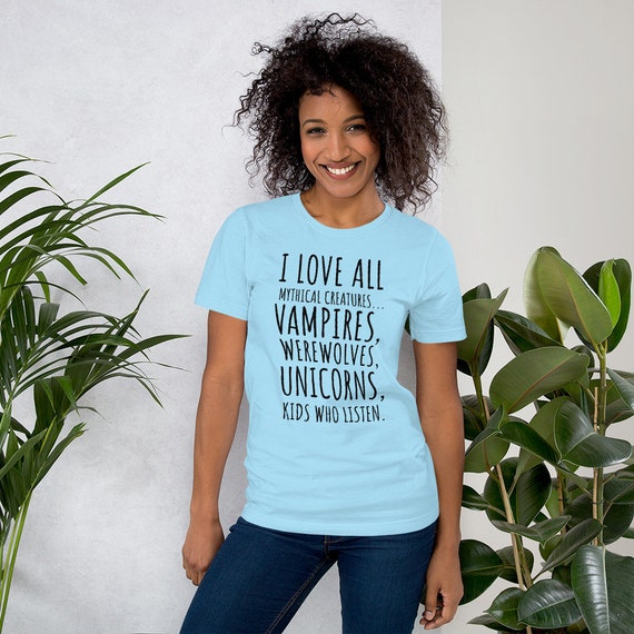 I Love All Mythical Creatures Like Kids Who Listen T-Shirt I Love All Mythical Creatures Like Kids Who Listen T-Shirt