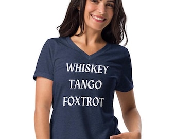 Whiskey Tango Foxtrot t shirt, funny WTF tee, swearing helps, phonetic alphabet, sarcasm, sarcastic, Women’s relaxed v-neck t-shirt