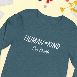 Human Kind, be both long sleeved tee, kindness shirt, humankind, Unisex Lightweight Long Sleeve Tee