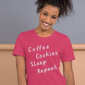 Coffee, Cookies, Sleep, Repeat t shirt, cookie tee, cookier, baking, decorator, unisex t-shirt