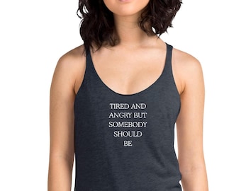 Tired and angry but somebody should be racerback tank top, resist tank, protest, anti Trump, impeach him, 86 47, Women's Racerback Tank