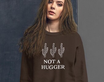 Not a hugger sweatshirt, cactus, sarcastic, anti-social, sarcasm, Unisex Sweatshirt
