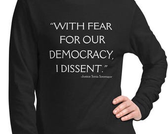 With fear for our democracy, I dissent. long sleeved tee, justice Sotomayor, democrat, impeach Trump, Unisex Lightweight Long Sleeve Tee