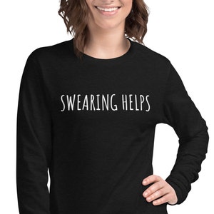 Swearing helps long sleeved tee, swearing tee, funny tee, sarcastic tee, Unisex Lightweight Long Sleeve Tee