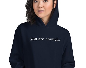 You are enough hoodie, encouragement hooded sweatshirt, mental health hoodie, motivational hoodie, Unisex Hoodie