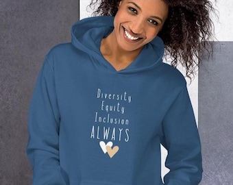 Vielfalt, Gerechtigkeit, Inklusion, immer. Kapuzenpullover, DEI Hoodie, Gleichheit, Gleichheit, soziale Gerechtigkeit, Feminismus, Unisex Hoodie
