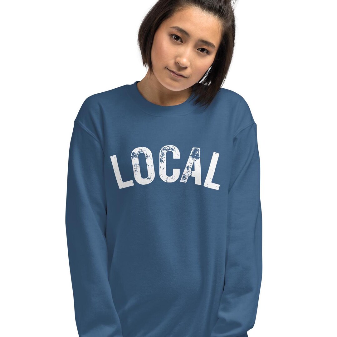 Local Sweatshirt, Home Town, Home State, Support Local Businesses, I'm ...