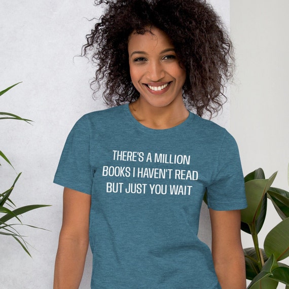 There Is A Million Books I Haven't Read T-Shirt There Is A Million Books I Haven't Read T-Shirt