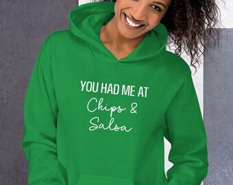 You had me at chips and salsa hooded sweatshirt, snacks, food, funny, Unisex Hoodie