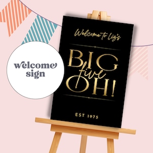 May include: A black sign on a wooden easel with gold lettering that reads "Welcome to Liz's BIG five OH!" and "EST 1975". A white circle with the words "welcome sign" is on the left.