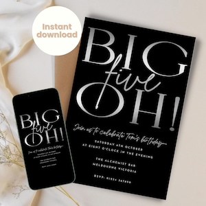 May include: A black and silver birthday invitation with the text "BIG five OH!". The invitation includes details for Tom's birthday, with a matching design on a smartphone screen. The words "Instant download" are in a circle.