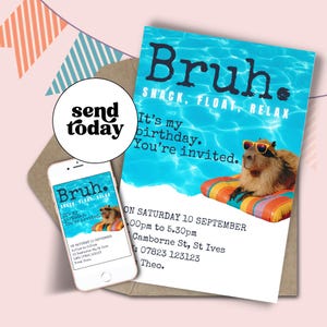 May include: A birthday invitation with the word "Bruh" in large blue letters, featuring a capybara wearing sunglasses on a pool float. The invitation includes the text "Snack, Float, Relax" and event details.