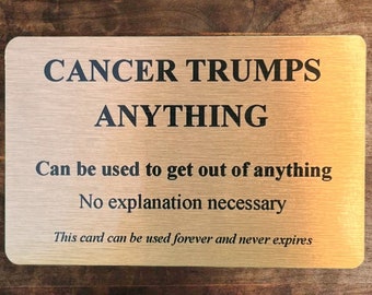 Cancer trumps everything card - tongue in cheek humour - requested variation of og cancer card - encouragement