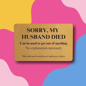 Je suis désolée, mon mari / ma femme / ma mère / mon père / mon frère / ma sœur sont décédés - humour ironique - mort - chagrin