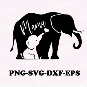 May include: A black and white graphic of an elephant with the word "Mama" in script. A baby elephant is in front of the larger elephant. A small heart is between the two elephants. The text "PNG-SVG-DXF-EPS" is below the elephants.