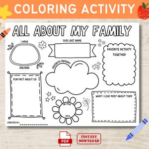 May include: A black and white printable coloring page with the title "All About My Family". The page includes prompts for children to color and fill in information about their family, such as their last name, favorite activity together, and a fun fact about their family.