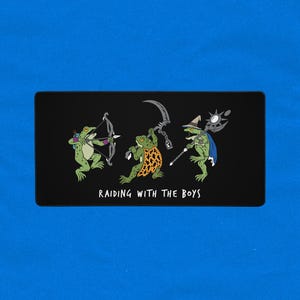 May include: A black and white illustration of four frogs dressed as fantasy characters. The frogs are holding weapons and are standing in a line. The text "RAIDING WITH THE BOYS" is below the frogs.