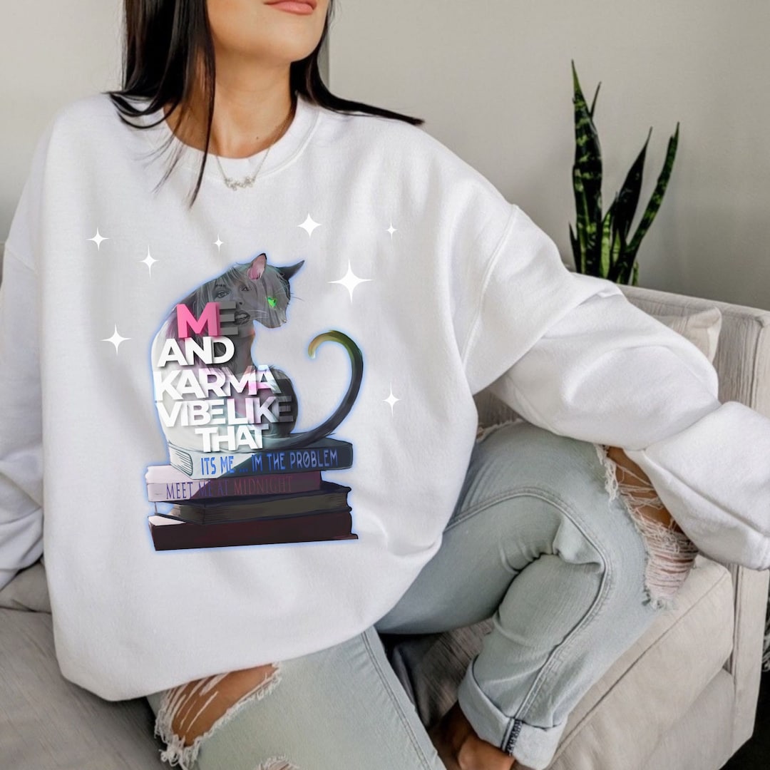 Karma is A Cat Sweatshirt Me and Karma Vibe Like That Taylor Etsy