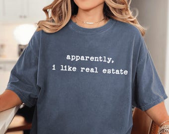 Rolig mäklare-tröja, "Tydligen gillar jag fastigheter", Comfort Colors Tee