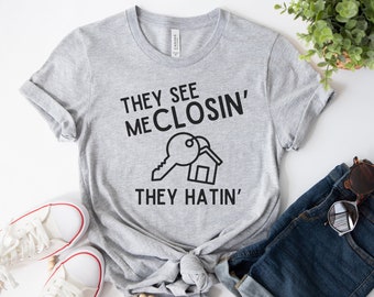 Funny Realtor T-Shirt, They See Me Closin' They Hatin', Closing Gift for Real Estate Agents, Realtor Gift, Unisex Jersey Short Sleeve Tee