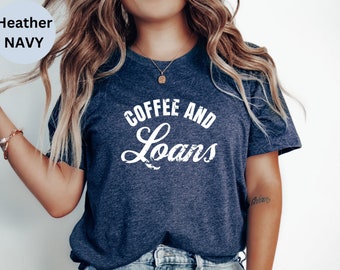 Mortgage Loan Officer Shirt, Coffee & Loans T-Shirt for Loan Officers, Funny Mortgage Broker Shirt, Gift for Loan Officer