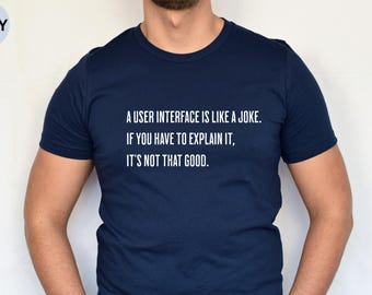User Interface Shirt, Programmer Shirt, Computer Programming Tee Shirt, Funny Programmer Shirt, Funny Coding Tshirt, Coding Meme T-shirt