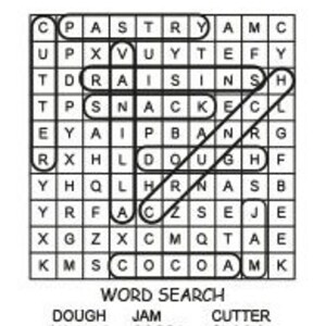 May include: Black and white word search puzzle with the words: dough, vanilla, raisins, jam, cocoa, pastry, cutter, snack, and crunch.  Answer sheet with a grid of letters.