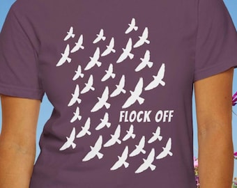 Flock Off T-Shirt, Minimalist Bird Silhouette, Nature Inspired Tee