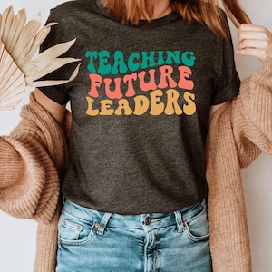 Teaching Future Leaders Shirt, Teacher Life Shirt, Custom Teacher Shirts, Appreciation Teacher Gift, Teachers Team Custom Shirts