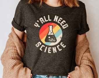 Science Teacher Shirt, Y’all Need Science T-shirt, Science Teachers T-shirt