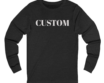 Custom Text Long Sleeve Shirt, Personalized Long Sleeve T-shirt, Custom Design T-shirts