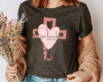 So Loved Shirt, Loved Christian Shirt, Bible Verse Love Shirt, John 3 16 Shirt, Christian Outfit, Christian Gift, Christian Shirts