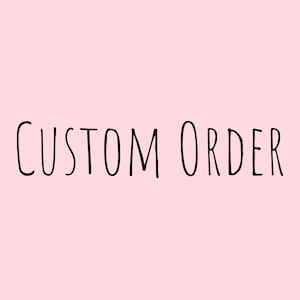 May include: A pink background with the text "CUSTOM ORDER" written in black.