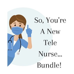 May include: Illustration of a nurse wearing a blue uniform, a face mask, and blue gloves, pointing up with her right hand. The text reads "So, you're a new Tele Nurse... Bundle!"