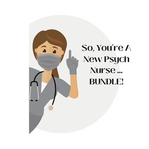 So, You&#39;re A New Psych Nurse...BUNDLE!