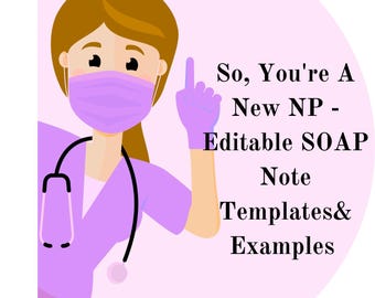 Editable SOAP Note Templates & Examples (5) for Nurse Practitioner (NP) Students