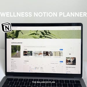May include: A laptop displaying a "Wellness Notion Planner" interface. The screen shows a digital planner with sections for goals, schedule, and habit tracking. The text "WELLNESS NOTION PLANNER" is at the top, and the Notion logo is in the upper left corner.