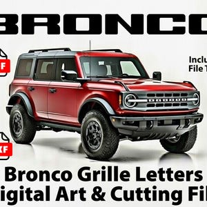 May include: A red Bronco SUV with black detailing is shown. The word "BRONCO" is displayed in large, black letters above the vehicle. The image also includes icons for PDF, SVG, and DXF file types, along with the text "Bronco Grille Letters Digital Art & Cutting File."