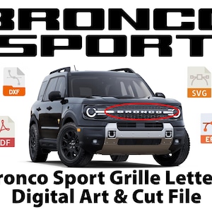 Può includere: Un SUV Bronco Sport nero con la scritta "BRONCO SPORT" in grandi lettere nere sopra. L'immagine include formati di file di arte digitale: DXF, PDF, SVG ed EPS. Il testo "Bronco Sport Grille Letters Digital Art & Cut File" è in basso.