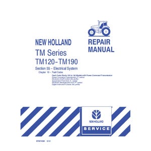 May include: A white repair manual with blue text and graphics. The cover reads "NEW HOLLAND TM Series TM120-TM190 REPAIR MANUAL". The manual includes information on the electrical system and fault codes. A blue tractor graphic is at the top.