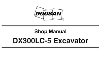 Doosan DX300LC-5 Excavator  S/N 1001 and Up & 50001 and Up Service Shop Manual 950106-00980E Manual PDF